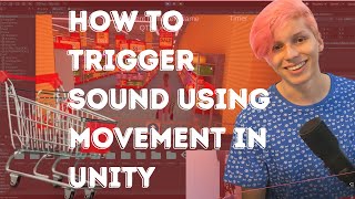 How to trigger sound using movement in Unity (YOU DON'T HAVE TO BE A PROGRAMMER)
