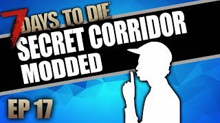 THE SECRET CORRIDORS OF THE MALL (7 Days to Die Mods - Ep.17)