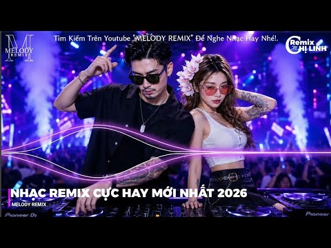 NHẠC REMIX ĐỈNH CAO BASS CỰC BỐC | NHẠC TRẺ REMIX HAY NHẤT 2026 • NONSTOP 2026 BAY PHÒNG CỰC CHÁY P1