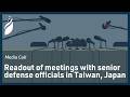 FDD Media Call: Readout of meetings with senior defense officials in Taiwan, Japan