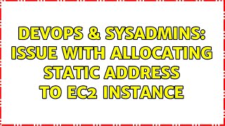 DevOps & SysAdmins: issue with allocating static address to EC2 instance (2 Solutions!!) Net Worth