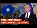 Lagi-lagi Putin Peringatkan Barat dan NATO Jika Nekat...