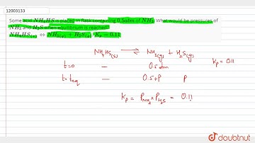 Some acid `NH_(4)HS` is placed in flask containing `0.5 atm` of `NH_(3)`. What would be pressures