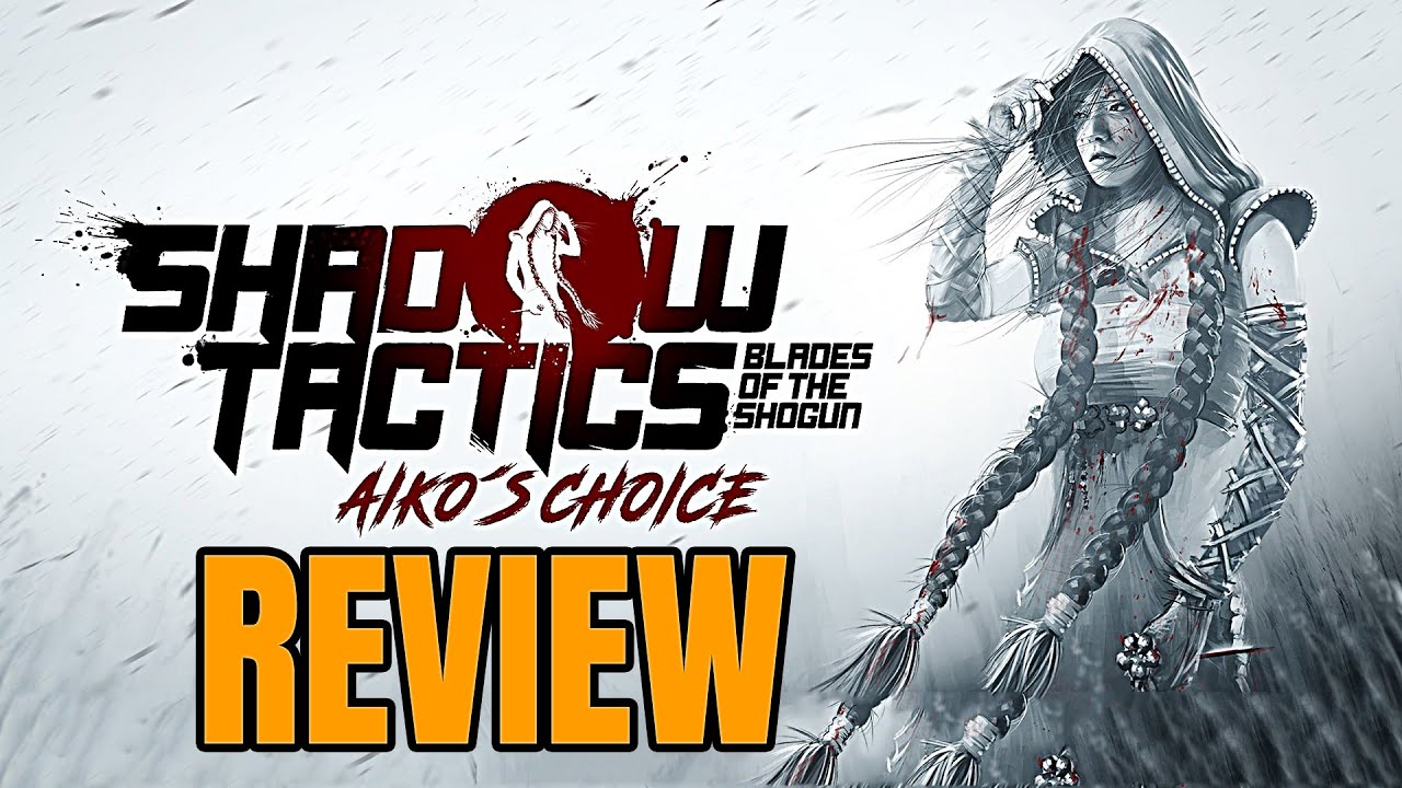 Shadow Tactics: Blades of the Shogun - Aiko's Choice Review - The Final Verdict (Video Game Video Review)