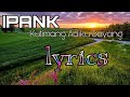 IPANK - KUTIMANG ADIKKU SAYANG (lyrics)