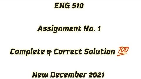 ENG 510 Assignment 1 Solution / Complete & Correct Solution 💯 / ENG 510 Assignment 1 Solution 2021