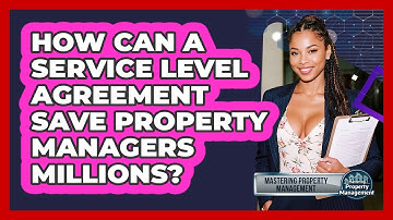 How Can A Service Level Agreement Save Property Managers Millions? - Mastering Property Management
