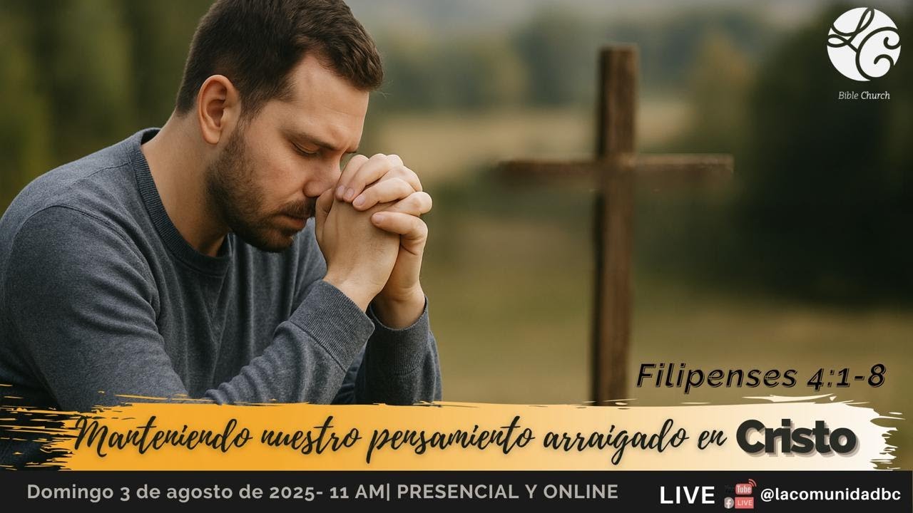 Manteniendo nuestro pensamiento arraigado en Cristo (Filipenses 4:1-8)