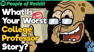 What Is Your Worst College Professor Story?