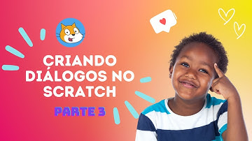 Criando diálogo no Scratch -  parte 3