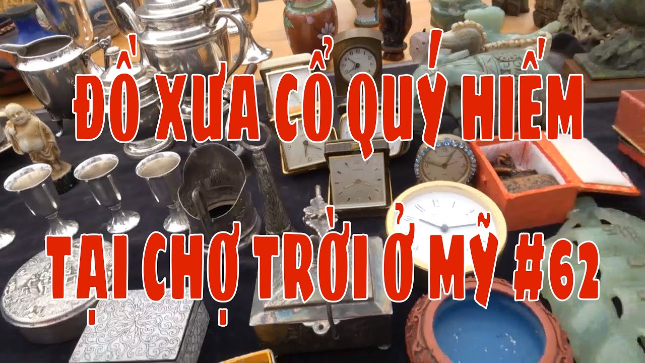 SĂN ĐỒ XƯA CỔ QUÝ HIẾM TẠI CHỢ TRỜI Ở CALIFORNIA MỸ. ĐỜI SỐNG MỸ. MỸ VIỆT VIDEO. MYVIETVIDEO