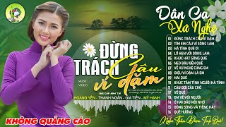 ĐỪNG TRÁCH CÂU VÍ DẶM - Hoàng Yến | LK Dân Ca Xứ Nghệ Hay SAY ĐẮM LÒNG NGƯỜI - Nhạc Đồng Quê Remix