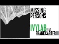 Ivy Lab (feat. Frank Carter III) - Missing Persons