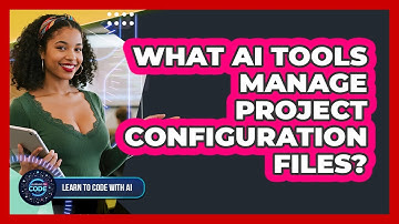 What AI Tools Manage Project Configuration Files?