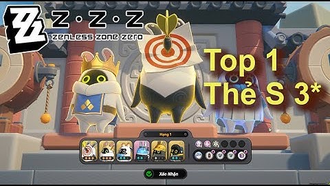 Hướng dẫn Top 1 & Up Thẻ S 3* | Um Ne Kỳ Hiệp Truyện | Zenless Zone Zero 2.4