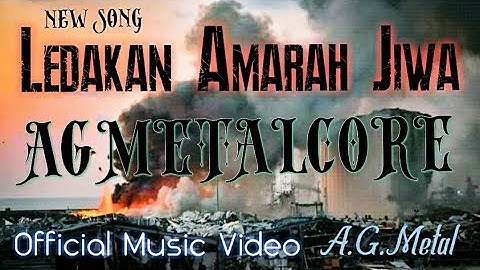LEDAKAN AMARAH JIWA - (explosion)- AGMETALCORE ( OFFICIAL MUSIC VIDEO ) lagu metal terbaru 2020