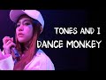 [Monica J] TONES AND I - DANCE MONKEY