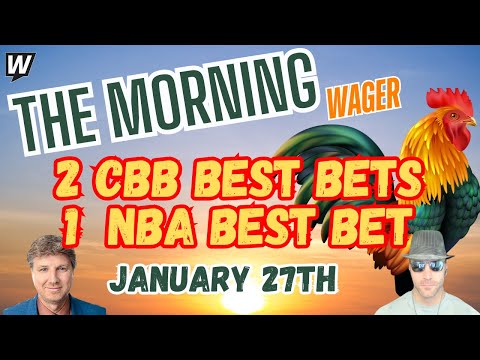 College Basketball Predictions | NBA Picks For Today | The Morning Wager 1/27/25