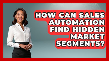 How Can Sales Automation Find Hidden Market Segments? - Sales Saas Breakdown