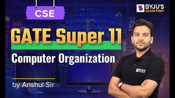 GATE Super 11 | CSE | Computer Organization | Anshul Sharma