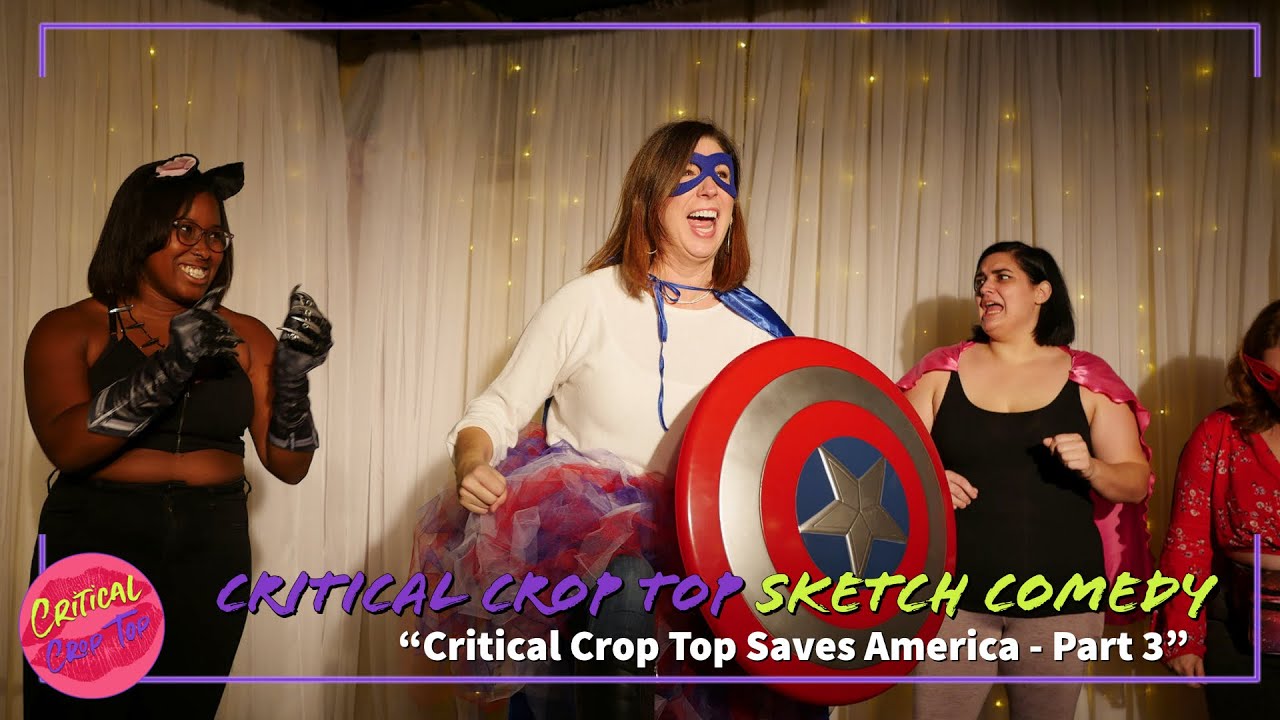 "CCT Saves America Part Three" - Critical Crop Top Sketch Comedy