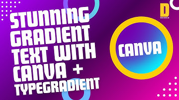 Transform Text with Stunning Gradients in Canva - Using TypeGradient | Step-by-Step
