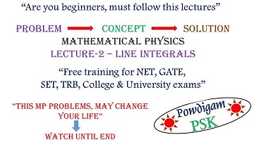 Mathematical Physics_Lecture-2-Line intergrals NET, GATE, SET, TRB, College & University exam tra...