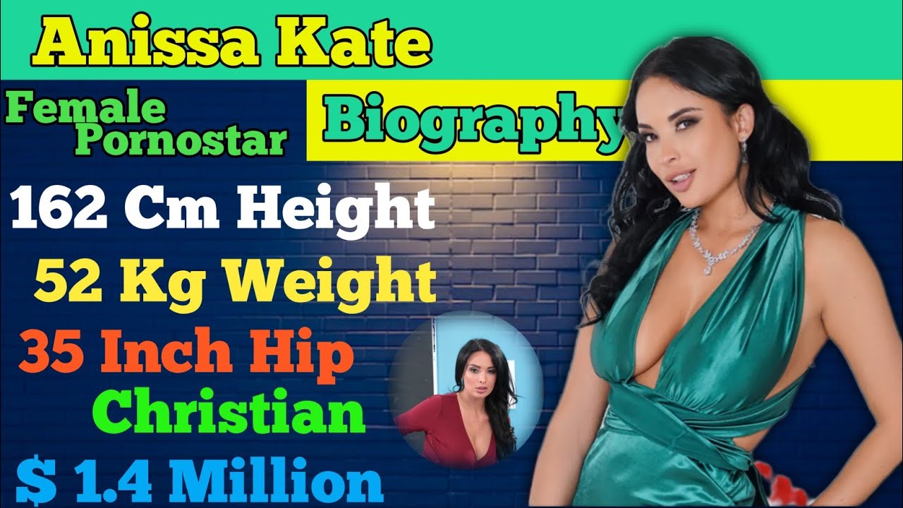Anissa Kate Complete Biography In English || Height , Weight & Total