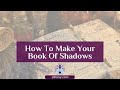 How to Make a Book of Shadows - A Super Simple Guide For Modern Witches