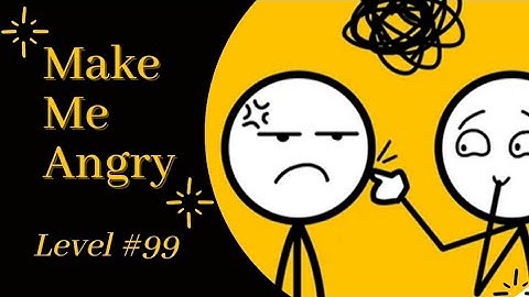 Make Me Angry Game Level 99
