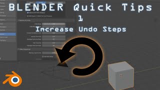 BLENDER Quick Tips #1 : Increase Undo Steps BLENDER Quick Tips #1 : Increase Undo Steps