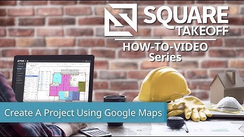 How To Create A Project Using Google Maps In Square Takeoff