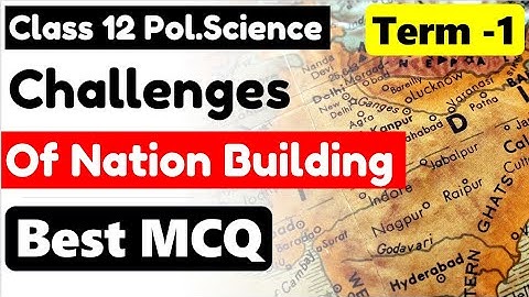 Challenges of nation building MCQ Class12 Political Science Chapter1 MCQ राष्ट्र निर्माण की चुनौतिया