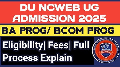 DU NCWEB UG ADMISSION 2025 | ELIGIBILITY, FEES| FULL PROCESS EXPLAIN