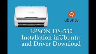 EPSON DS-530 SCANNER INSTALLATION UBUNTU / LINK TO DOWNLOAD DRIVER IS GIVEN IN DESCRIPTION