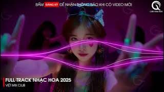 Nonstop Nhạc Hoa 2025 - Kiếp Sau Không Chắc Còn Có Thể Gặp Được Anh x Đánh Mất Em Remix TikTok