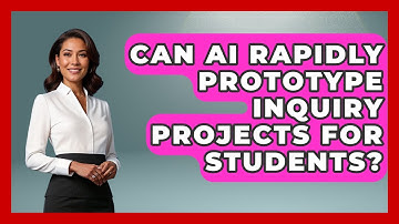 Can AI Rapidly Prototype Inquiry Projects For Students? - Safe AI for The Classroom