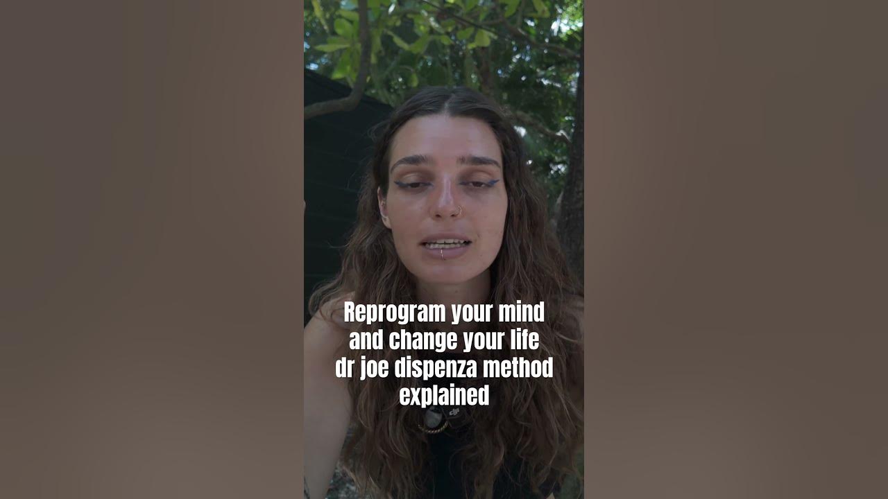 Reprogram your mind with dr Joe dispenza method explained
