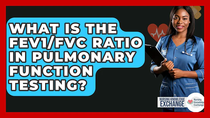 What Is The FEV1/FVC Ratio In Pulmonary Function Testing? - Nursing Knowledge Exchange