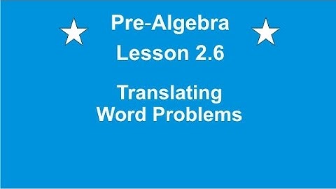 Pre-Algebra Lesson 2.6 Translating Word Problems
