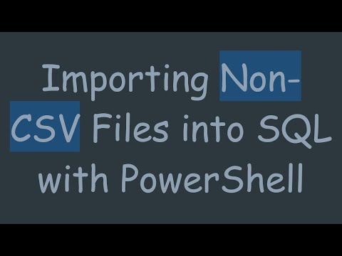Importing Non-CSV Files into SQL with PowerShell