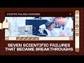 Seven Scientific Failures That Became Breakthroughs