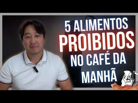 5 ALIMENTOS PROIBIDOS NO CAFÉ DA MANHÃ.