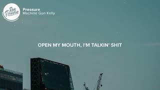 Machine Gun Kelly - Pressure (Lyrics Video)