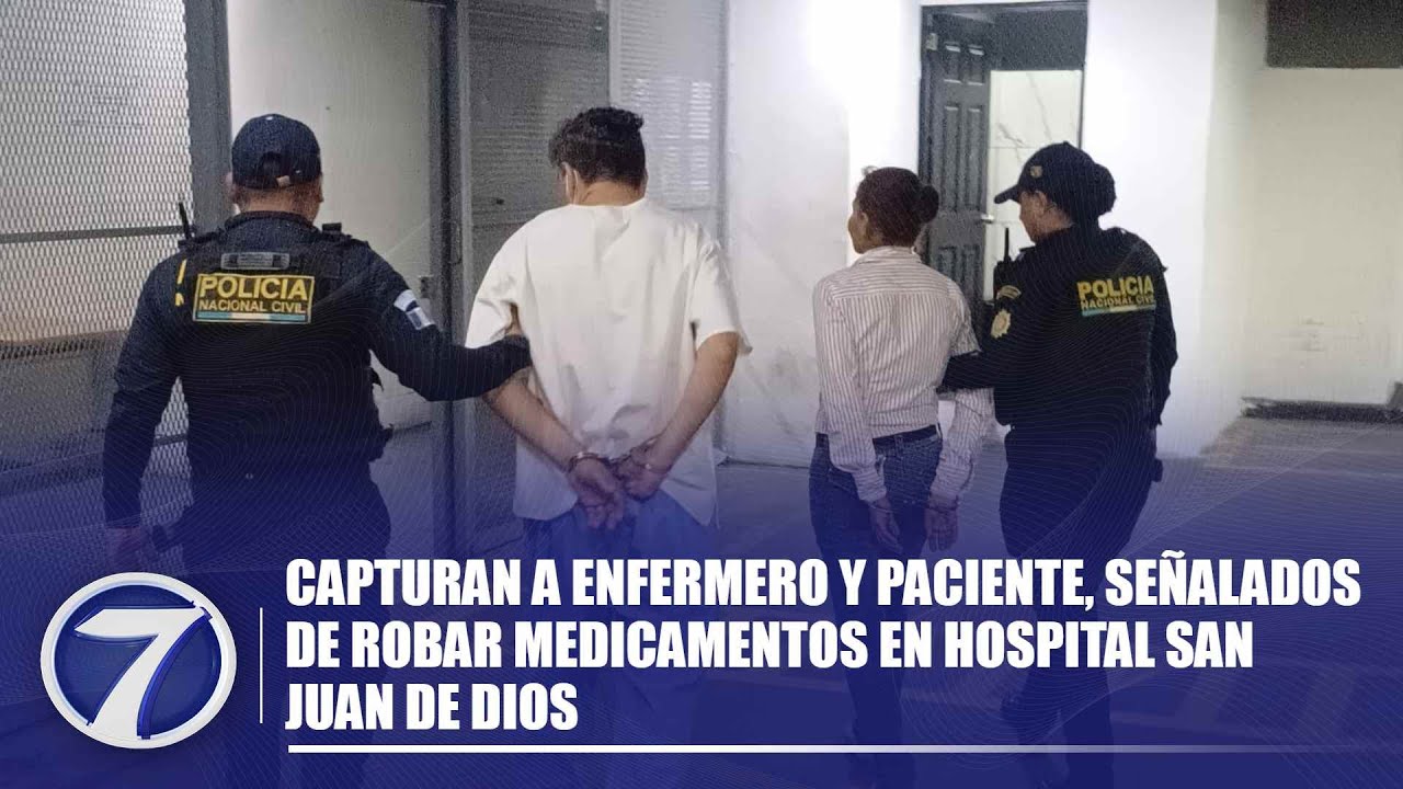 Capturan a enfermero y paciente, señalados de robar medicamentos en Hospital San Juan de Dios