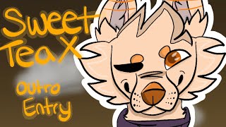 SweetTeaX Outro Contest Entry