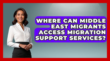 Where Can Middle East Migrants Access Migration Support Services? | Middle East Migraters News