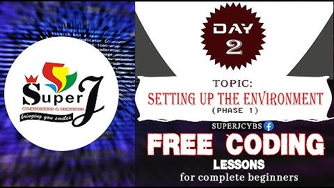 FREE CODING LESSONS by SUPERJCYBS   Day 2 (Setting up environment)