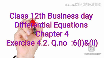 Class 12th Business maths/Differential Equations/Exercise 4.2/Q.no:6(i)&(ii)