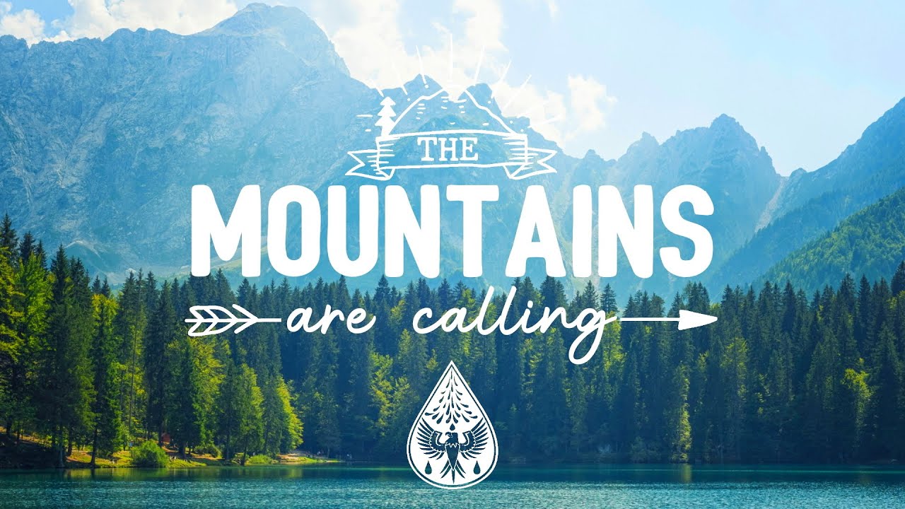 The Mountains Are Calling    An IndieFolkPop Playlist  Vol 1